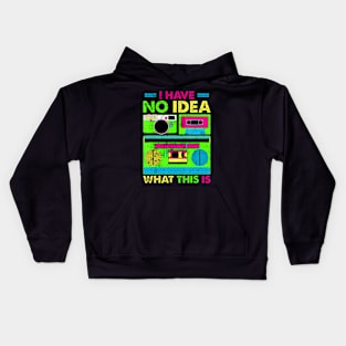 I Have No Idea What This Is Kid 70s 80s 90s Outfit Kids Hoodie